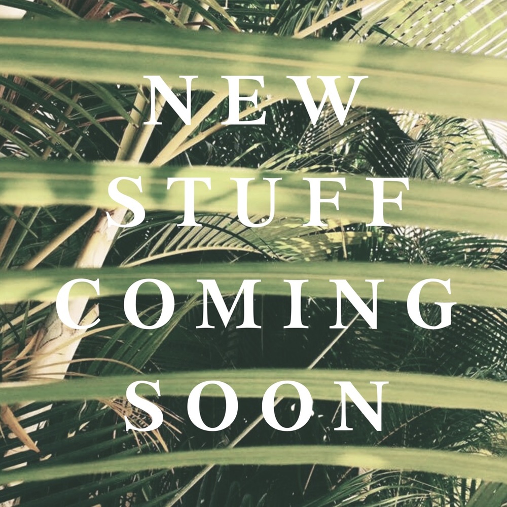 NEW STUFF COMING SOON